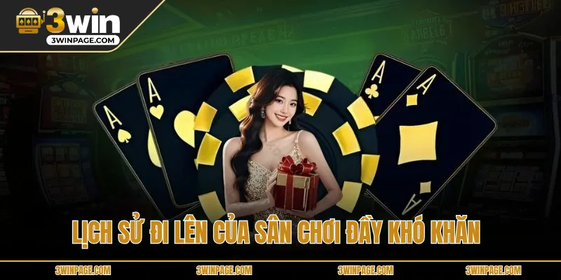 Lịch sử đi lên của sân chơi đầy khó khăn