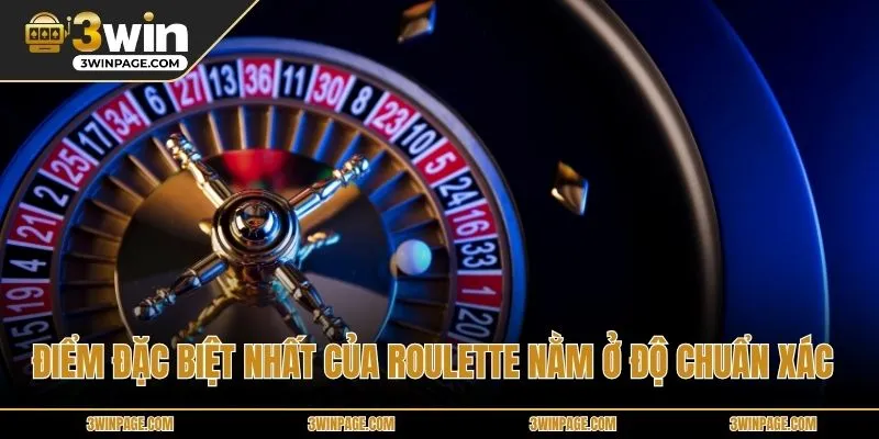 Điểm đặc biệt nhất của Roulette nằm ở độ chuẩn xác